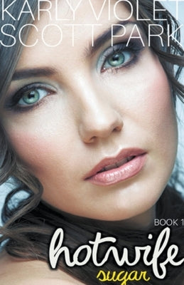 Hotwife Sugar Book 1 by Violet, Karly
