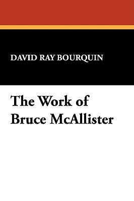 The Work of Bruce McAllister by Bourquin, David Ray