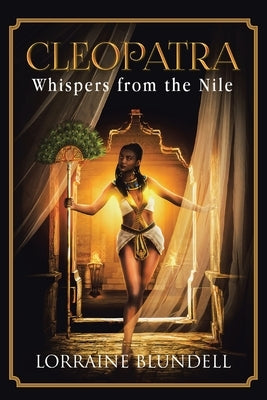 Cleopatra: Whispers from the Nile by Blundell, Lorraine