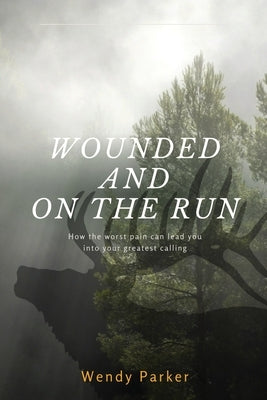 Wounded and On the Run by Parker, Wendy