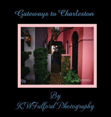 Gateways to Charleston by Fulford, K. W.