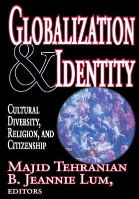 Globalization & Identity: Cultural Diversity, Religion, and Citizenship by Lum, B.