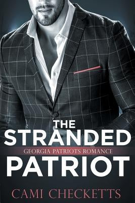 The Stranded Patriot: Georgia Patriots Romance: Steele Family Romance by Checketts, Cami