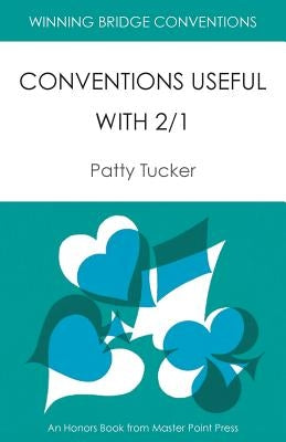 Winning Bridge Conventions: Conventions Useful with 2/1 by Tucker, Patty