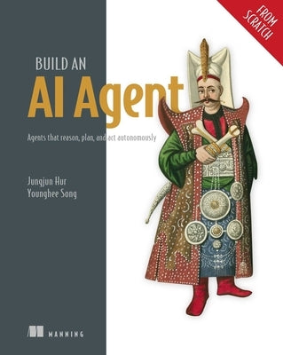 Build an AI Agent (from Scratch) by Hur, Jungjun