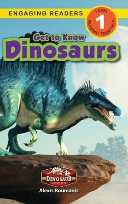 Get to Know Dinosaurs: Dinosaur Adventures (Engaging Readers, Level 1) by Roumanis, Alexis