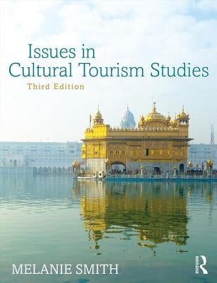 Issues in Cultural Tourism Studies by Smith, Melanie K.