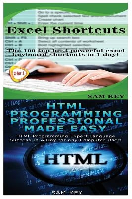 Excel Shortcuts & HTML Professional Programming Made Easy by Key, Sam