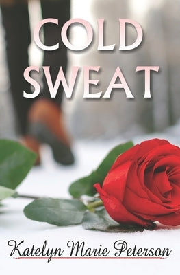 Cold Sweat by Peterson, Katelyn Marie