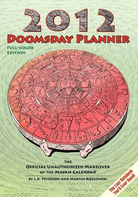 2012 Doomsday Planner Full-Color Edition by Peterson, L. K.