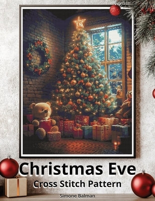 Christmas Eve Cross Stitch Pattern: A Festive Full Coverage Large Print Cross Stitch Design by Balman, Simone