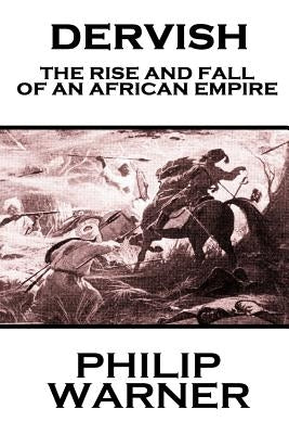 Phillip Warner - Dervish: The Rise And Fall Of An African Empire by Warner, Phillip