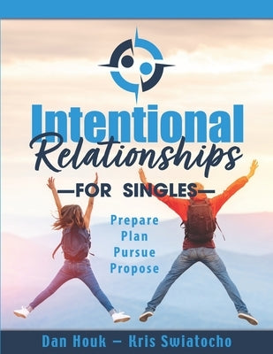 Intentional Relationships For Singles by Houk, Dan