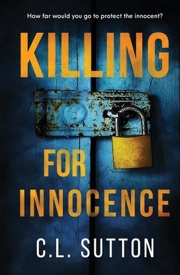 Killing for Innocence by Sutton, C. L.
