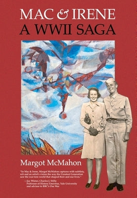 Mac & Irene: A WWII Saga by McMahon, Margot