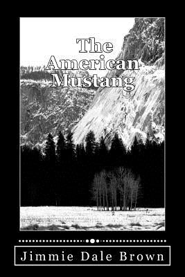 The American Mustang by Brown, Jimmie Dale