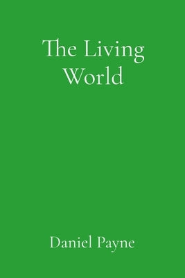 The Living World: Reclaiming Animism in the Contemporary Age by Payne, Daniel