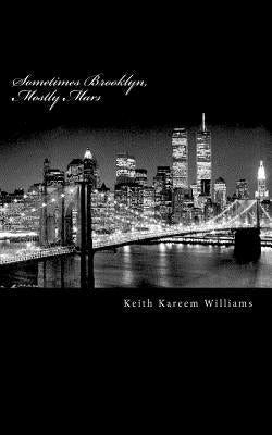 Sometimes Brooklyn, Mostly Mars by Williams, Keith Kareem