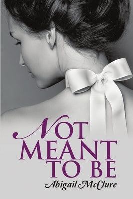 Not Meant To Be by McClure, Abigail