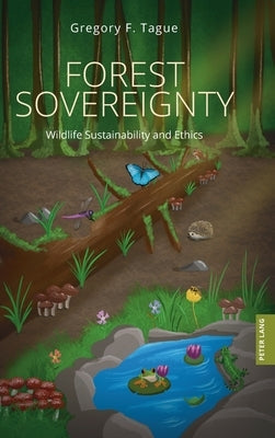 Forest Sovereignty: Wildlife Sustainability and Ethics by McHugh, Susan