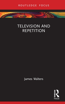 Television and Repetition by Walters, James