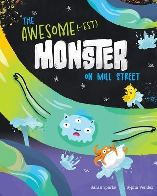 The Awesome(-est) Monster on Mill Street by Sparks, Sarah