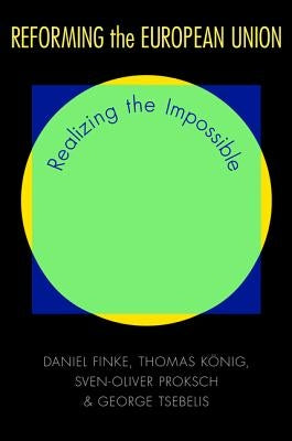 Reforming the European Union: Realizing the Impossible by Finke, Daniel