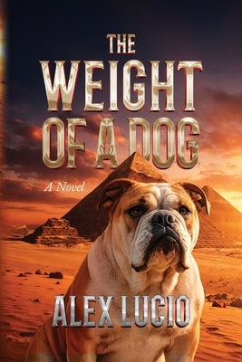 The Weight of a Dog by Lucio, Alex