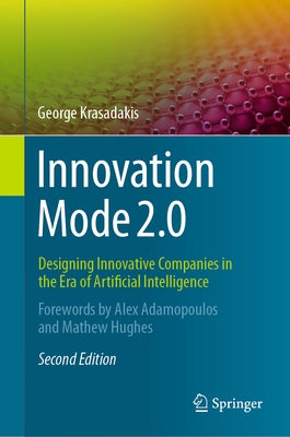 Innovation Mode 2.0: Designing Innovative Companies in the Era of Artificial Intelligence by Krasadakis, George