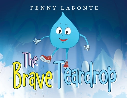 The Brave Teardrop by LaBonte, Penny
