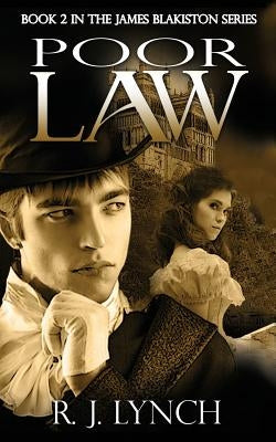 Poor Law: Book 2 in the James Blakiston Series by Lynch, R. J.