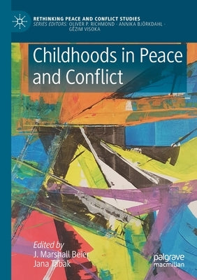 Childhoods in Peace and Conflict by Beier, J. Marshall