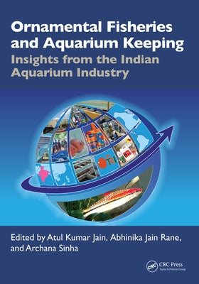 Ornamental Fisheries and Aquarium Keeping: Insights from the Indian Aquarium Industry by Jain, Atul Kumar