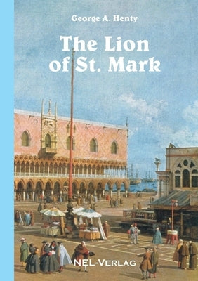 The Lion of St. Mark by Henty, George A.
