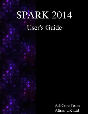SPARK 2014 User's Guide by Ltd, Altran Uk
