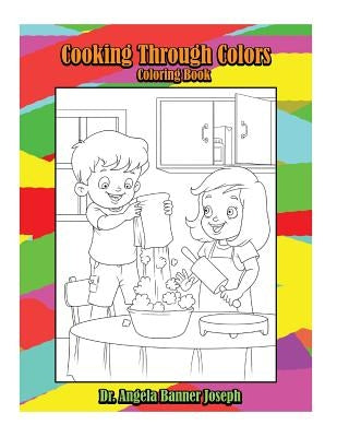 Cooking Through Colors Coloring Book by Joseph, Angela Banner