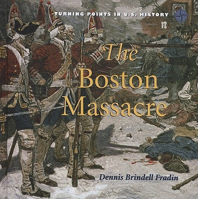 The Boston Massacre by Fraden, Dennis Brindell