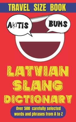 Latvian Slang Dictionary: 500 Expressions to Speak Like a True Latvian by Mania, Slang