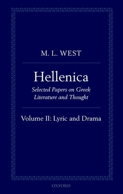 Hellenica: Volume II: Lyric and Drama by West, M. L.