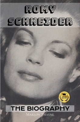 Romy Schneider: The Biography by Thayne, Marlon