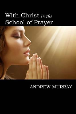 With Christ in the School of Prayer by Murray, Andrew
