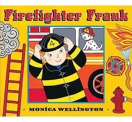 Firefighter Frank Board Book Edition by Wellington, Monica
