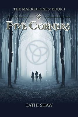 Five Corners: The Marked Ones by Shaw, Cathi