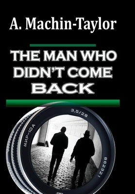 The Man Who Didn't Come Back by Machin-Taylor, A.
