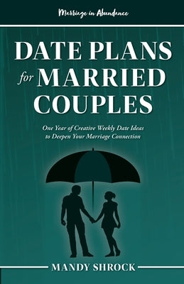Marriage In Abundance's Date Plans for Married Couples by Shrock, Mandy