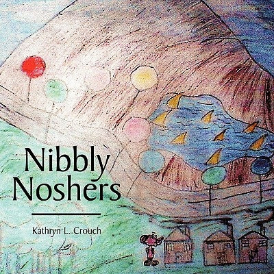 Nibbly Noshers by Crouch, Kathryn L.
