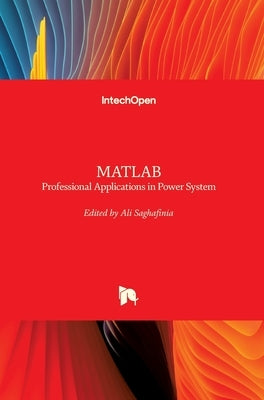 MATLAB: Professional Applications in Power System by Saghafinia, Ali