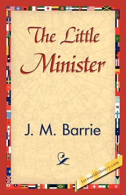 The Little Minister by Barrie, James Matthew
