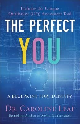 The Perfect You: A Blueprint for Identity by Leaf, Caroline