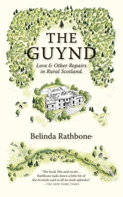 The Guynd: Love & Other Repairs in Rural Scotland by Rathbone, Belinda